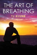 Cover-Bild zum Titel 'The Art of Breathing (Bear, Otter and the Kid Chronicles, #3)' von 'Tj Klune'