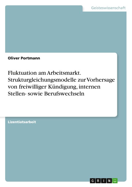 Fluktuation am Arbeitsmarkt. Strukturgleichungsmodelle zur Vorhersage von freiwilliger Kündigung, internen Stellen- sowie Berufswechseln - Oliver Portmann