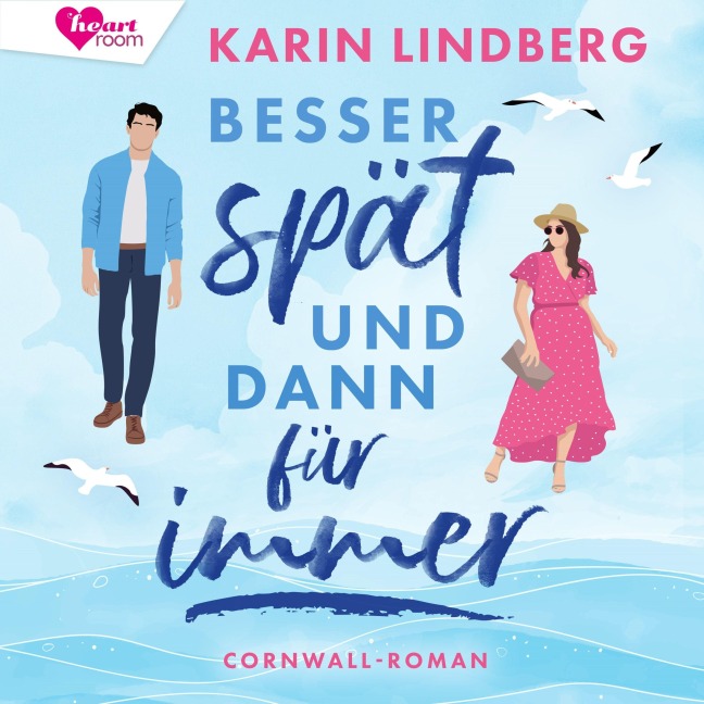 Besser spät und dann für immer - Karin Lindberg