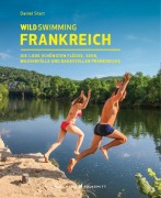 Cover-Bild zum Titel 'Wild Swimming Frankreich' von 'Daniel Start'