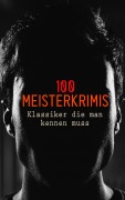 Cover-Bild zum Titel '100 Meisterkrimis - Klassiker die man kennen muss' von 'Arthur Conan Doyle, Edgar Wallace, Charlotte Brontë, Emily Brontë, Anne Brontë'