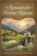 Cover-Bild zum Titel '4 Romantische Heimat-Romane Juli 2026' von 'Thomas Adlerberg, Robert Gruber, Anna Martach'