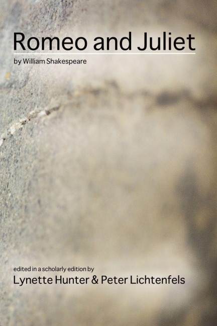 Romeo and Juliet by William Shakespeare - Lynette Hunter, Peter Lichtenfels