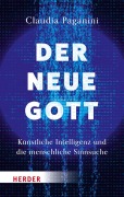 Cover-Bild zum Titel 'Der neue Gott. Künstliche Intelligenz und die menschliche Sinnsuche' von 'Claudia Paganini'