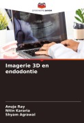 Cover-Bild zum Titel 'Imagerie 3D en endodontie' von 'Anuja Ray, Nitin Kararia, Shyam Agrawal'