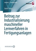 Cover-Bild zum Titel 'Beitrag zur Industrialisierung maschineller Lernverfahren in Fertigungsanlagen' von 'Jorrit Voigt'