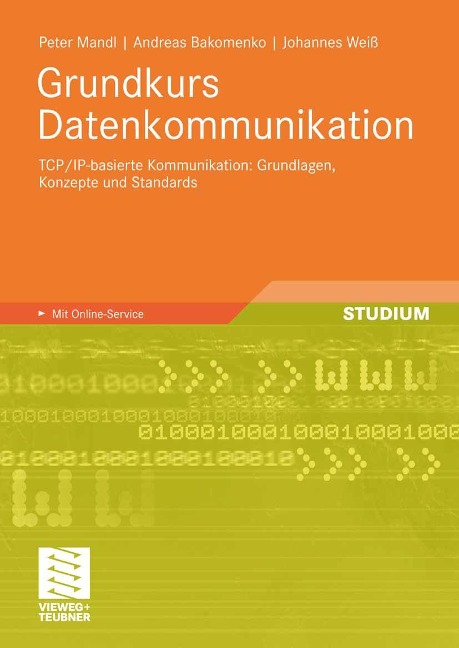 Grundkurs Datenkommunikation - Peter Mandl, Andreas Bakomenko, Johannes Weiss