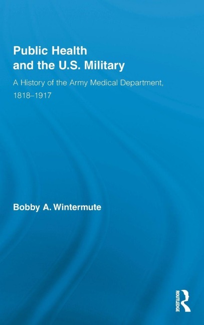 Public Health and the US Military - Bobby A. Wintermute