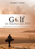 Cover-Bild zum Titel 'GOLF IM ZEICHEN DES ZEN' von 'Christopher G. Hamilton'