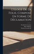 Cover-Bild zum Titel 'L'eloge De La Folie, Composé En Forme De Déclamation' von 'Desiderius Erasmus, Nicolas Gueudeville, Hans Holbein'