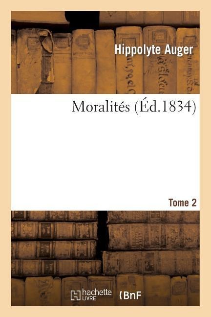 Moralités. Tome 2 - Hippolyte Auger