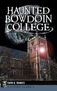 Cover-Bild zum Titel 'Haunted Bowdoin College' von 'David R. Francis'