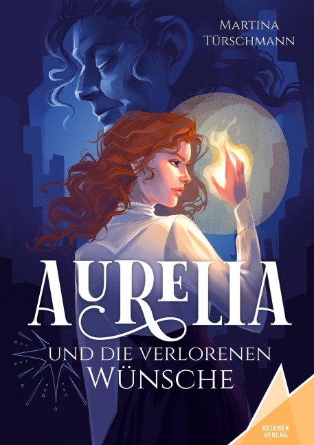 Aurelia und die verlorenen Wünsche - Martina Türschmann