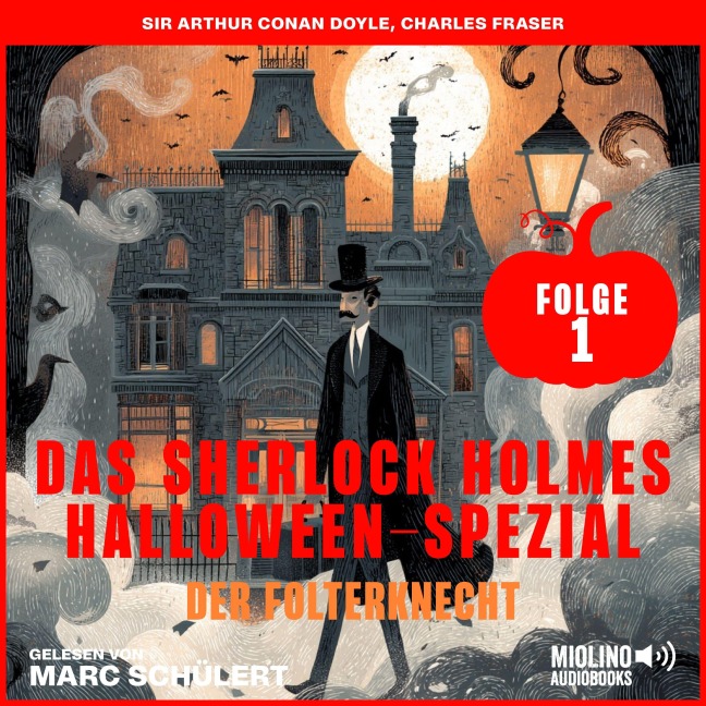 Das Sherlock Holmes Halloween-Spezial (Der Folterknecht, Folge 1) - Arthur Conan Doyle, Charles Fraser
