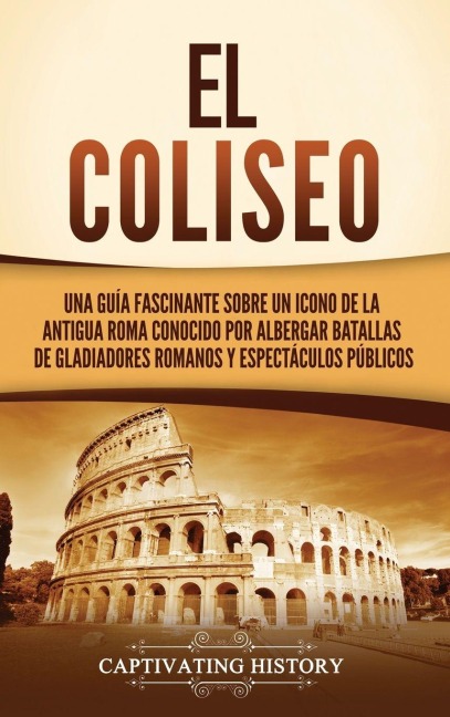 El Coliseo - Captivating History