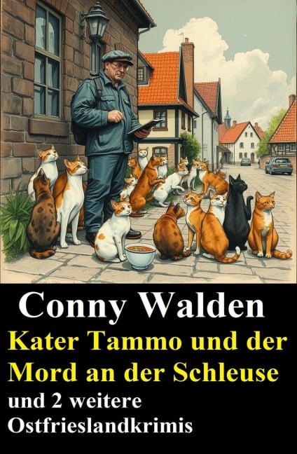 Kater Tammo und der Mord an der Schleuse und 2 weitere Ostfrieslandkrimis - Conny Walden