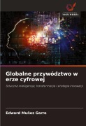 Cover-Bild zum Titel 'Globalne przywództwo w erze cyfrowej' von 'Edward Muñoz Garro'
