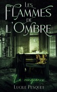 Cover-Bild zum Titel 'Les Flammes de l'Ombre' von 'Lucile Pesquet'