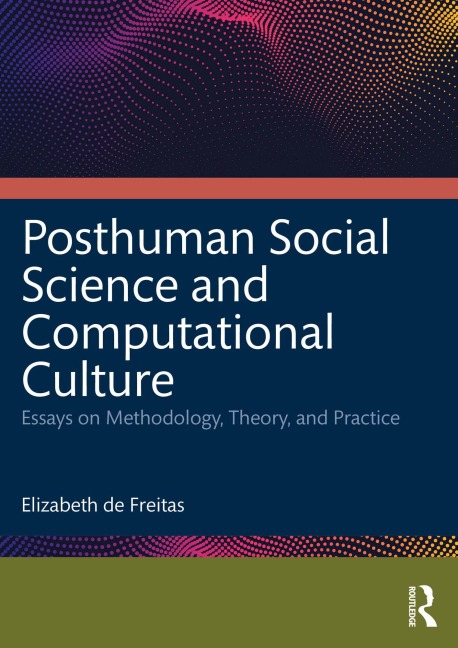 Posthuman Social Science and Computational Culture - Elizabeth De Freitas