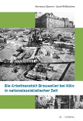 Cover-Bild zum Titel 'Die Arbeitsanstalt Brauweiler bei Köln in nationalsozialistischer Zeit' von 'Hermann Daners, Josef Wißkirchen'