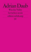 Cover-Bild zum Titel 'Was das Valley herrschen nennt' von 'Adrian Daub'