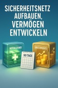 Cover-Bild zum Titel 'Sicherheitsnetz aufbauen, Vermögen entwickeln - Das System für Notfallfonds vor Investments' von 'Karolin Adler'