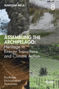 Cover-Bild zum Titel 'Assembling the Archipelago: Heritage in Energy Transitions and Climate Action' von 'Marilena Mela'