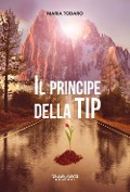 Cover-Bild zum Titel 'Il principe della TIP. Credeva di potercela fare e così ha fatto...' von 'Maria Todaro'