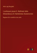 Cover-Bild zum Titel 'I confessori pisani S. Walfredo Della Gherardesca e B. Bartolomeo Aiutamicristo' von 'Aldo-Luigi Brogialdi'