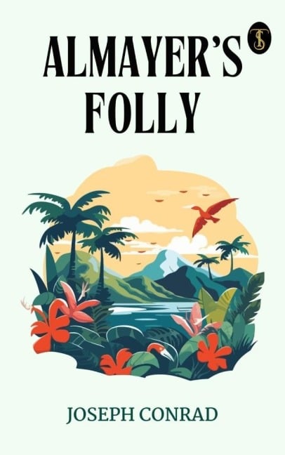 Almayer's Folly - Joseph Conrad
