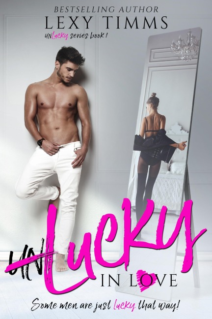 Unlucky in Love (Unlucky Series, #1) - Lexy Timms