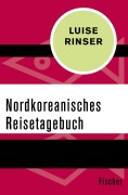 Cover-Bild zum Titel 'Nordkoreanisches Reisetagebuch' von 'Luise Rinser'