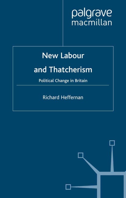 New Labour and Thatcherism - R. Heffernan