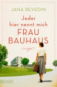 Cover-Bild zum Titel 'Jeder hier nennt mich Frau Bauhaus' von 'Jana Revedin'