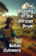 Cover-Bild zum Titel 'The Blessing of the African Drum' von 'Bolton Cullimore'