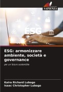 Cover-Bild zum Titel 'ESG: armonizzare ambiente, società e governance' von 'Kaira Richard Lubogo, Isaac Christopher Lubogo'