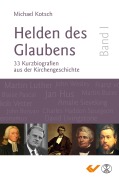 Cover-Bild zum Titel 'Helden des Glaubens Band 1' von 'Michael Kotsch'