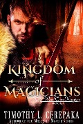 Kingdom of Magicians (The War-Torn Kingdom, #1) - Timothy L. Cerepaka