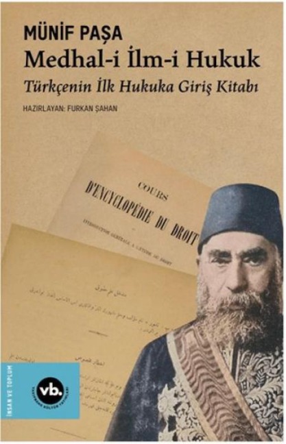 Medhal-i Ilm-i Hukuk - Türkcenin Ilk Hukuka Giris Kitabi - Münif Pasa