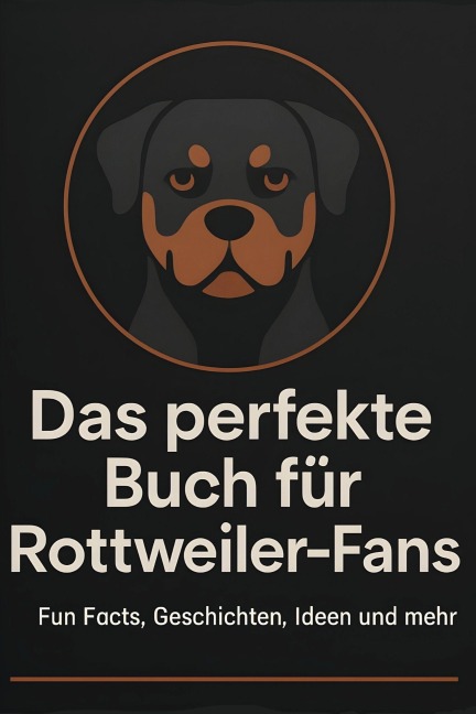 Das perfekte Buch für Rottweiler-Fans - Ava Schubert