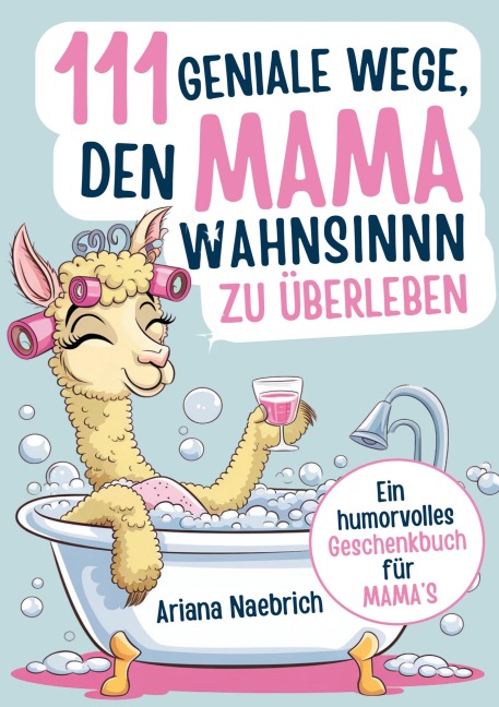 111 geniale Wege, den Mamawahnsinn zu überleben - Ariana Naebrich