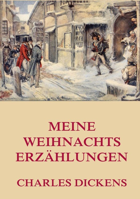 Meine Weihnachtserzählungen - Charles Dickens