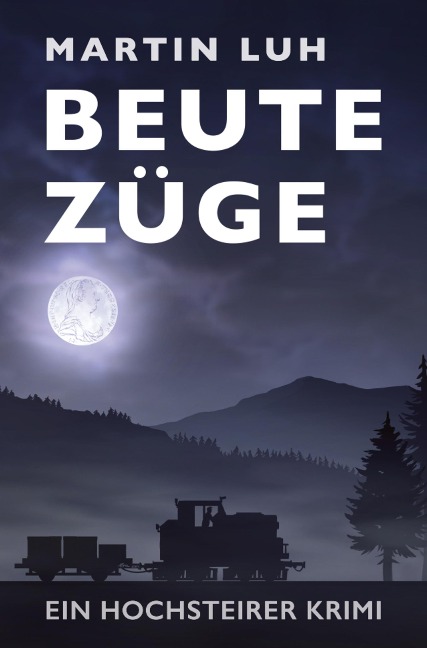 Beutezüge - Ein Hochsteirer Krimi - Martin Luh