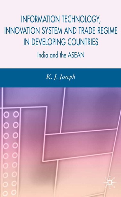Information Technology, Innovation System and Trade Regime in Developing Countries - K. Joseph