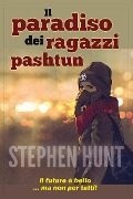 Il Paradiso del Ragazzo Pashtun - Stephen Hunt