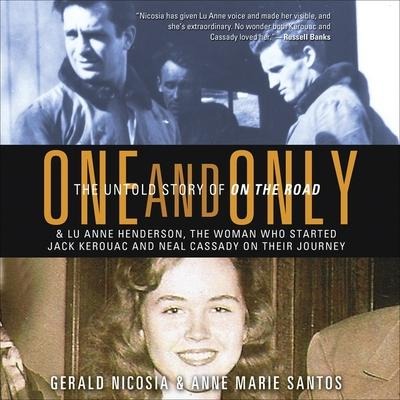 One and Only Lib/E: The Untold Story of on the Road - Gerald Nicosia, Anne Marie Santos