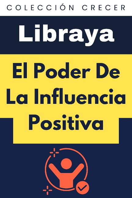 El Poder De La Influencia Positiva (Colección Crecer, #10) - Libraya