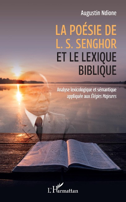 La poésie de L. S. Senghor et le lexique biblique - Ndione