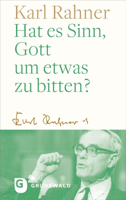Hat es Sinn, Gott um etwas zu bitten? - Karl Rahner