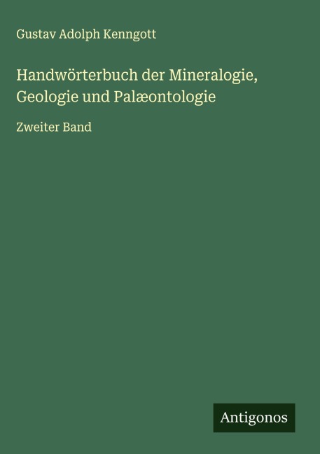 Handwörterbuch der Mineralogie, Geologie und Palæontologie - Gustav Adolph Kenngott